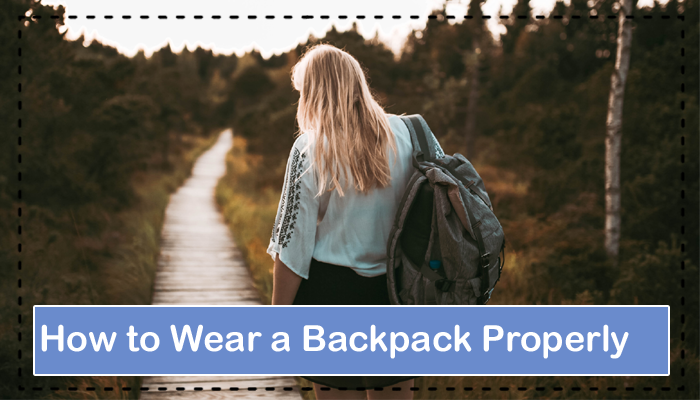 How to Wear a Backpack Properly-Right Way