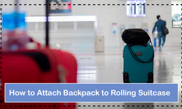How to Attach Backpack to Rolling Suitcase